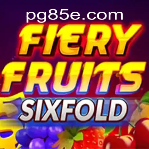 Unleashing the Thrill: FieryFruitsSixFold on 85E.COM Platform